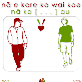 u20958_01 nā e kare ko wai koe - now friend whats your name