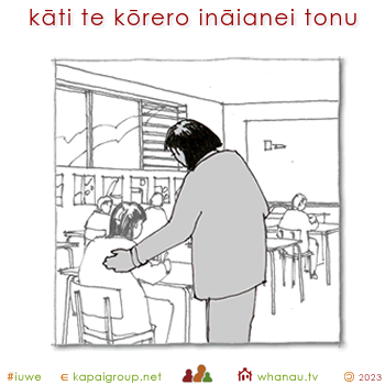 20414 kāti te kōrero ināianei tonu - stop talking right now 01